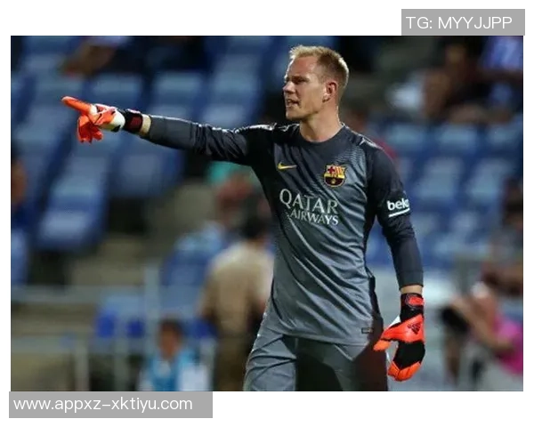 特尔施特根在巴萨前景不明切尔西有意引进这位门将